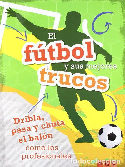 Libros: El F&uacute;tbol Y Sus Mejores Trucos- 9783862339525