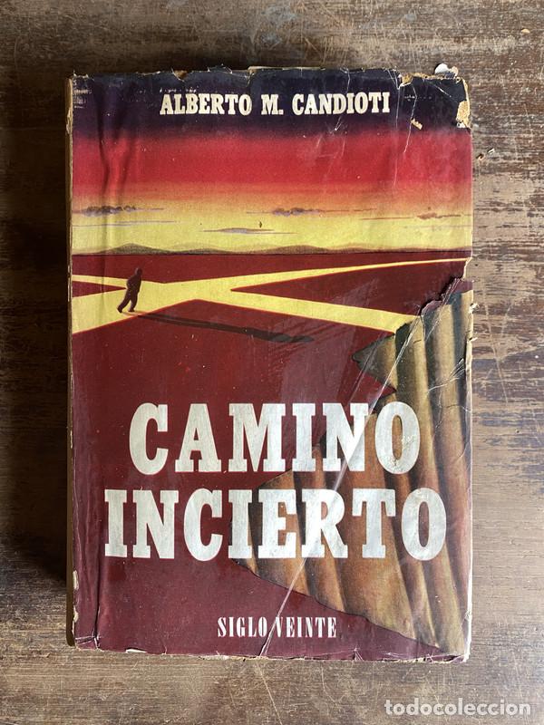B&uuml;cher: Camino Incierto - Candioti Alberto M.