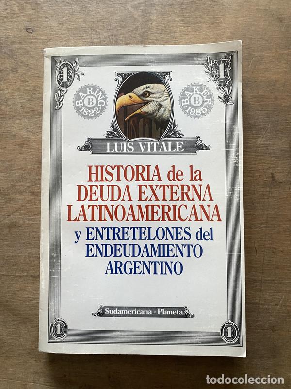 Livres: Historia de la Deuda Externa Latinoamericana y Entretelones del Endeudamiento Argentino - Vitale Lui