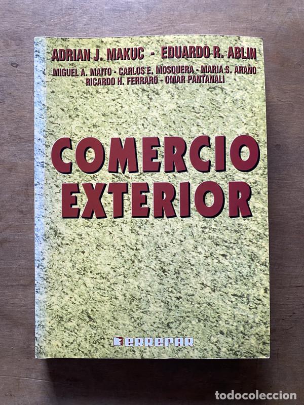Libri di seconda mano: Comercio Exterior - Makuc Adrian J. / Ablin Eduardo R. / Maito Miguel A. / Mosquera Carlos E. / Ara�