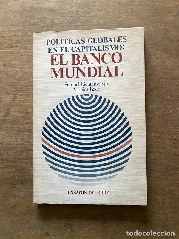 books: Politicas Globales en el Capitalismo: El Banco Mundial - Lichtensztejn Samuel; Baer Monica