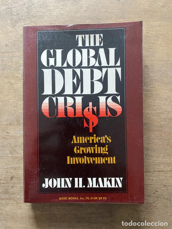 books: The Global Debt Crisis - Makin John H.