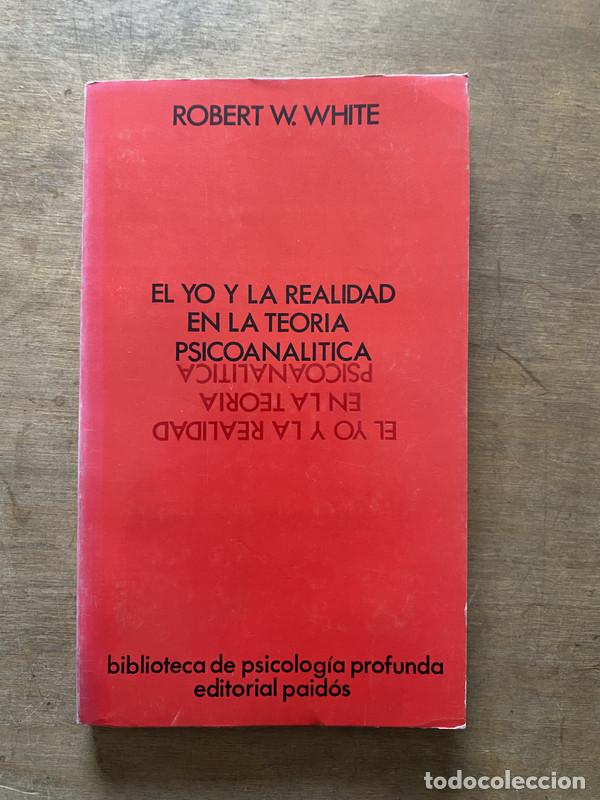 Libri di seconda mano: El yo y la realidad en la teoria psicoanalitica - White Robert W.