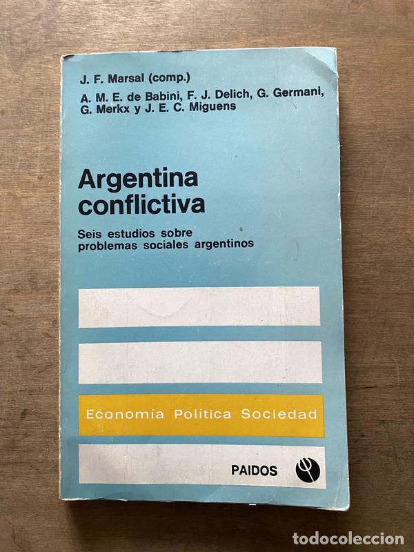 Libros: Argentina conflictiva - Marsal J. F. (comp.) / de Babini A. M. E. / Delich F. J. / Germani G. / Merk