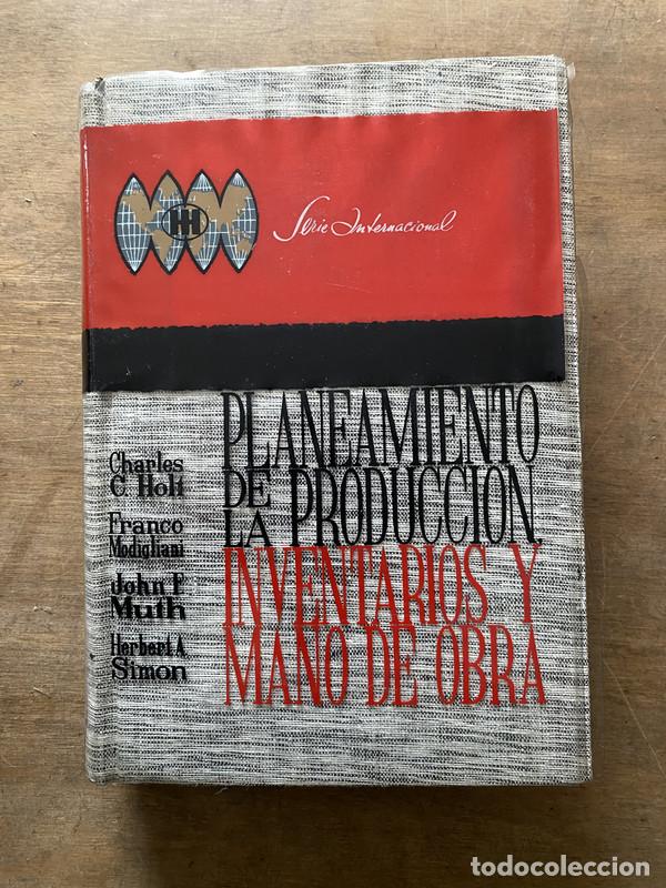 Libros: Planeamiento de Produccion Inventarios y Mano de Obra - Holt Charles C. / Modigliani Franco / Muth J