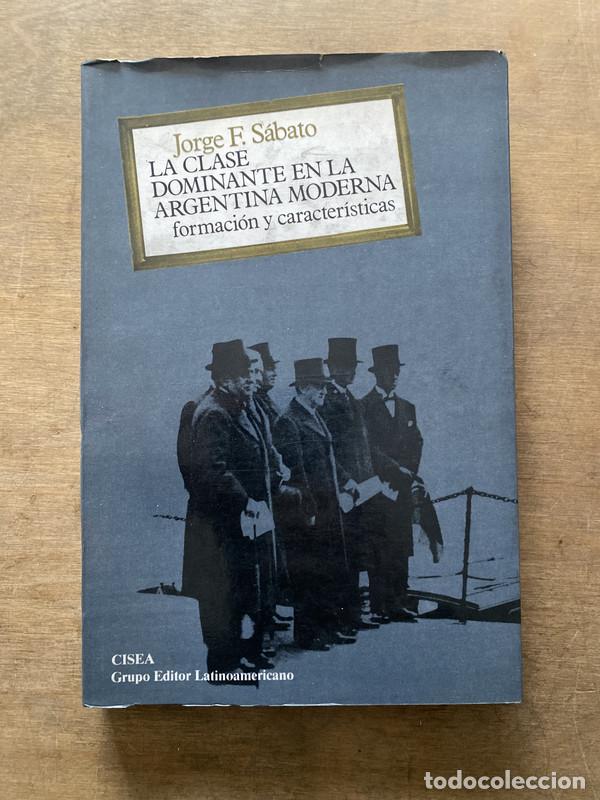 Libros: La clase dominante en la Argentina moderna - Sabato Jorge F.