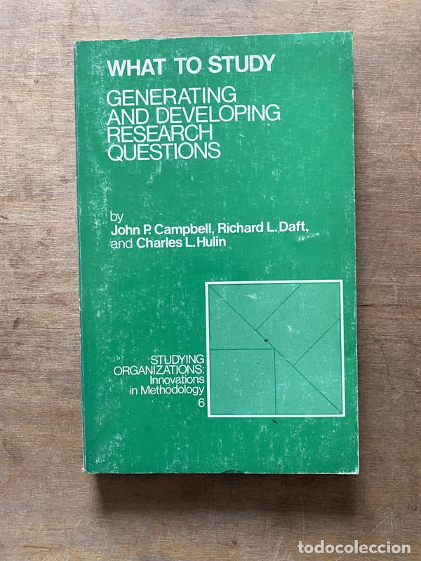 Libros: What to Study: Generating and Developing Research Questions - Campbell John P.; Daft Richard L.; Hul