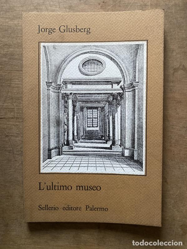 Libri di seconda mano: L'ultimo museo - Glusberg Jorge