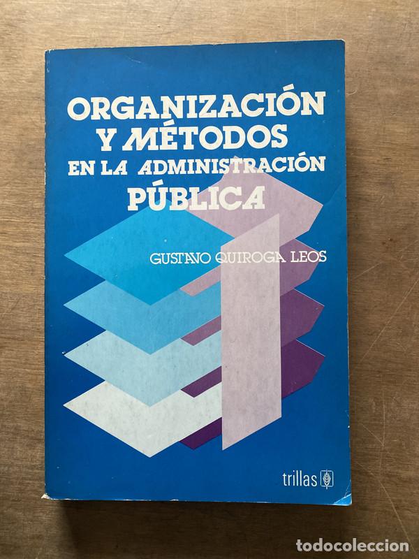 B&uuml;cher: Organizacion y Metodos en la Administracion Publica - Quiroga Leos Gustavo