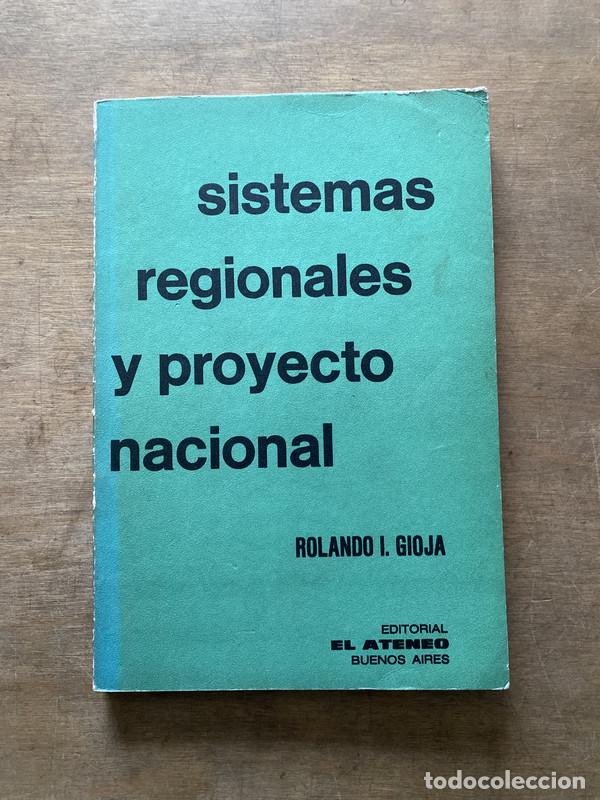 books: Sistemas regionales y proyecto nacional - Gioja Rolando I.