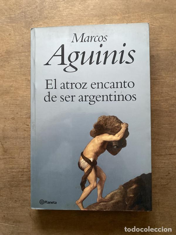 Libri di seconda mano: El atroz encanto de ser argentinos - Aguinis Marcos