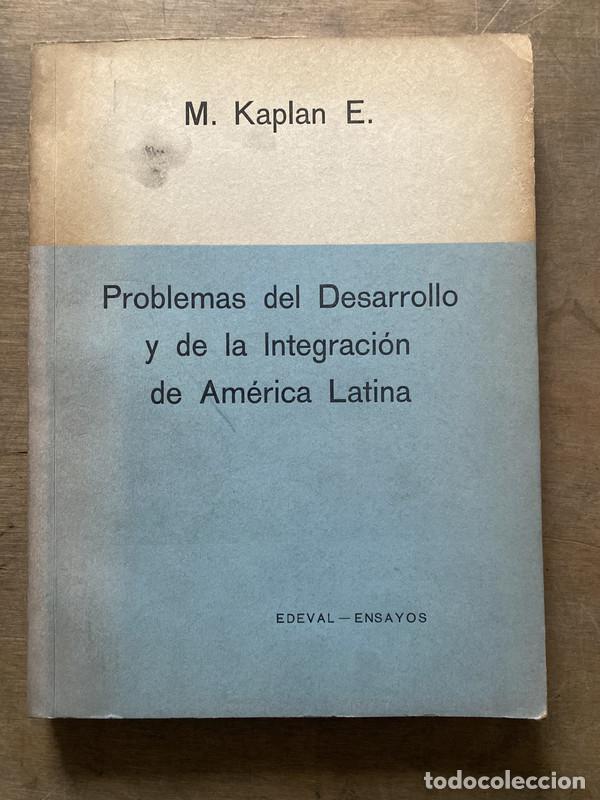 Problemas del Desarrollo y de la Integracion de America Latina - Kaplan E. M.