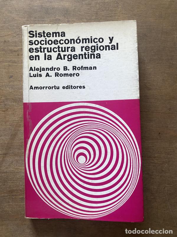 Libros: Sistema socioeconomico y estructura regional en la Argentina - Rofman Alejandro B. / Romero Luis A.
