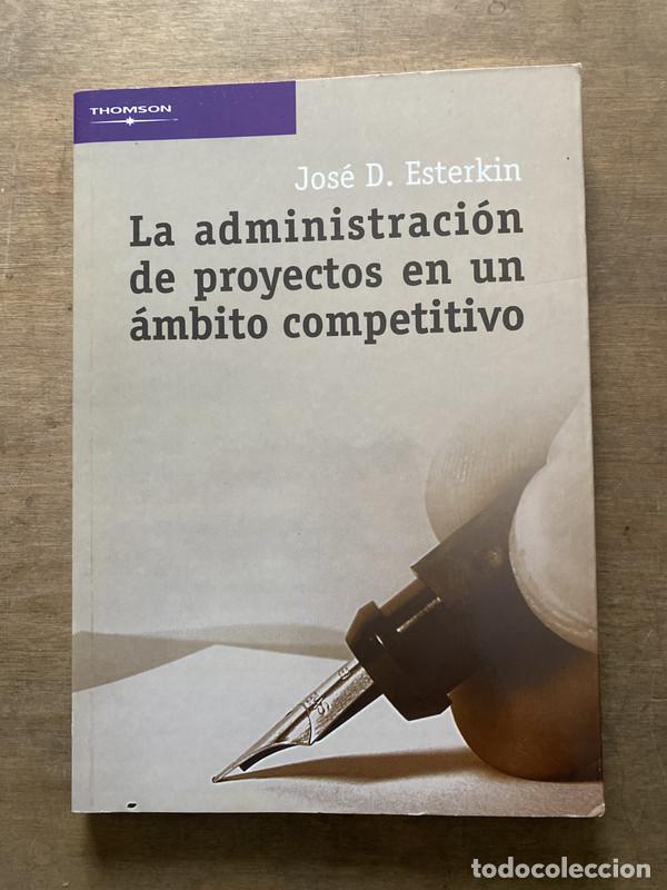 La administracion de proyectos en un ambito competitivo - Esterkin Jose D.