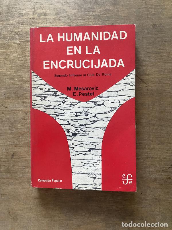 La humanidad en la encrucijada - Mesarovic M. y Pestel E.