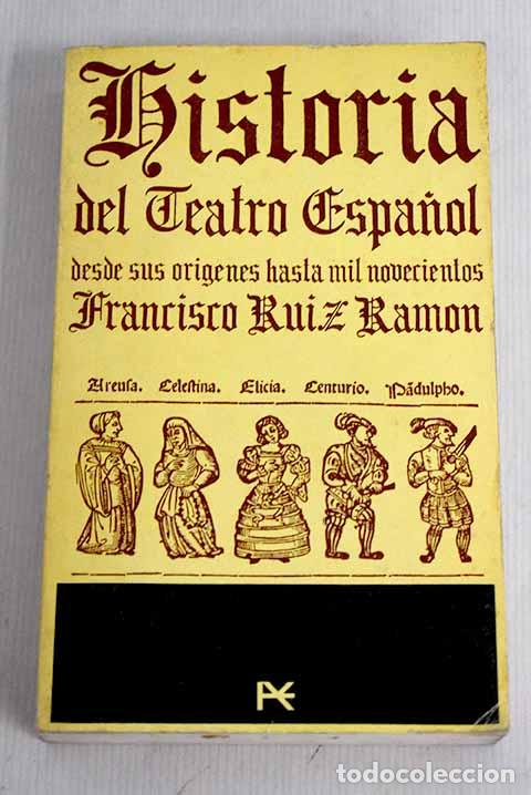 Libros: Historia del teatro espa&ntilde;ol, desde sus or&iacute;genes hasta 1900.- Ruiz Ram&oacute;n, Francisco