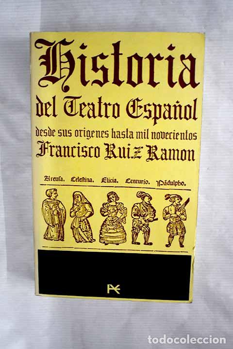 Libros: Historia del teatro espa&ntilde;ol, desde sus or&iacute;genes hasta 1900.- Ruiz Ram&oacute;n, Francisco