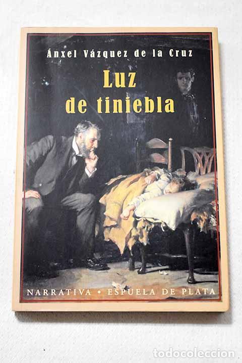 Libros: Luz de tiniebla: V&aacute;zquez de la Cruz, &Aacute;nxel.- V&aacute;zquez de la Cruz, &Aacute;nxel