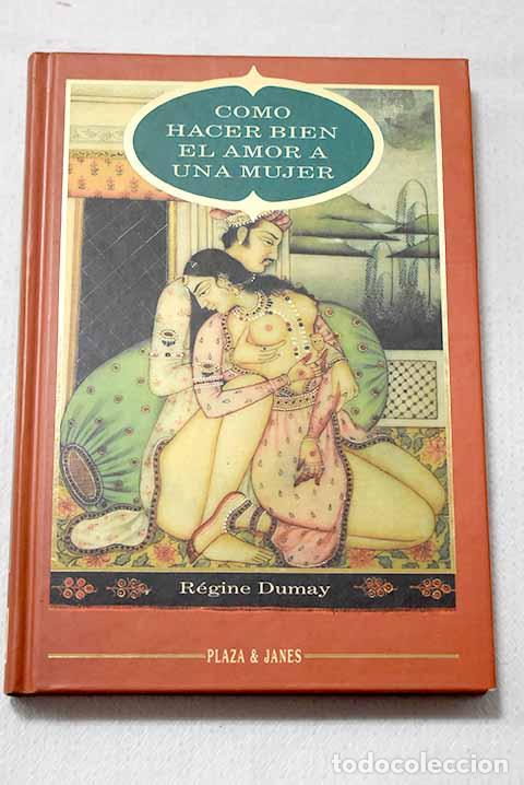 Libros: C&oacute;mo hacer bien el amor a una mujer.- Dumay, R&eacute;gine
