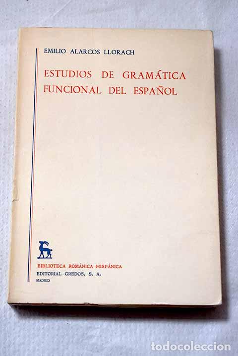 books: Estudios de gram&aacute;tica funcional del espa&ntilde;ol.- Alarcos LLorach, Emilio