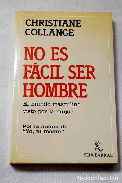 Libros: No es f&aacute;cil ser hombre.- Collange, Christiane