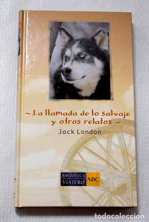 Libros: La llamada de lo salvaje y otros relatos.- London, Jack