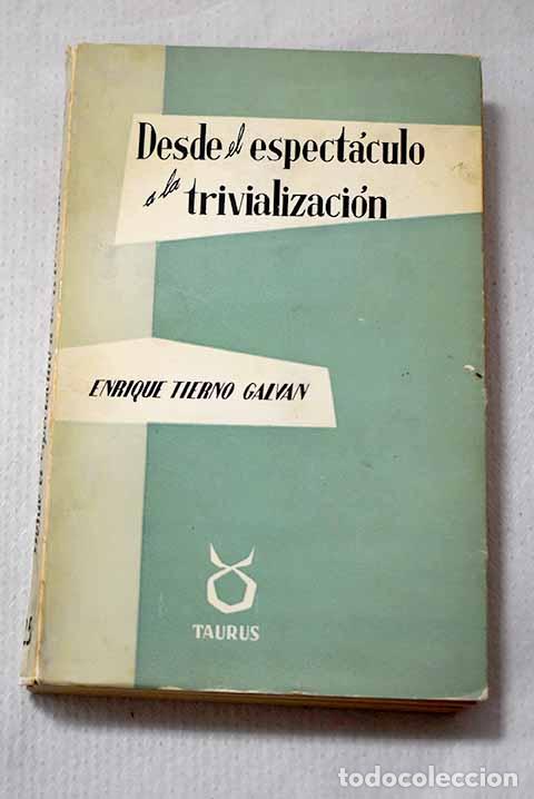 Libros: Desde el espect&aacute;culo a la trivializaci&oacute;n.- Tierno Galv&aacute;n, Enrique