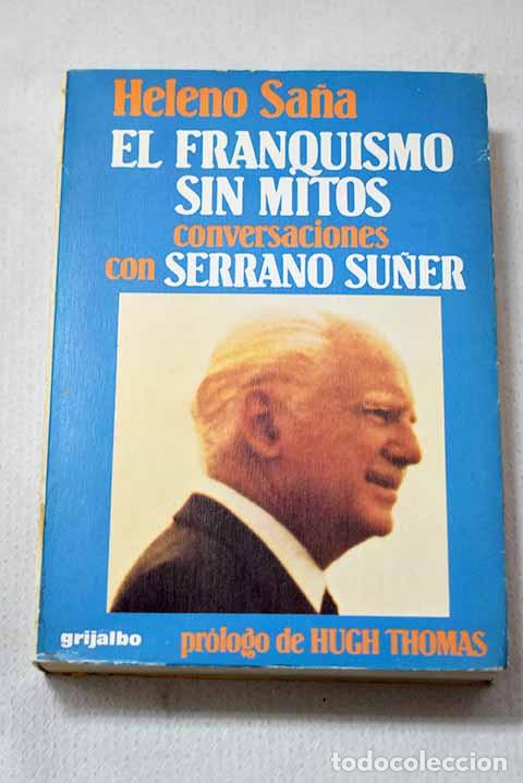 Libros: El franquismo sin mitos: conversaciones con Serrano Su&ntilde;er.- Sa&ntilde;a, Heleno