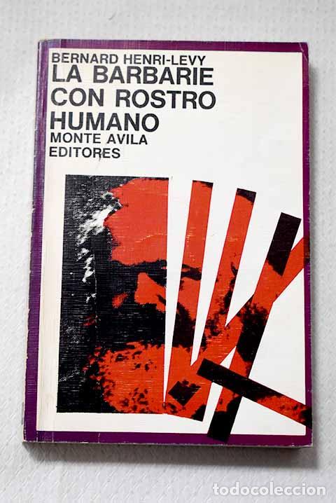 Libros: La barbarie con rostro humano.- Levy, Bernard Henri