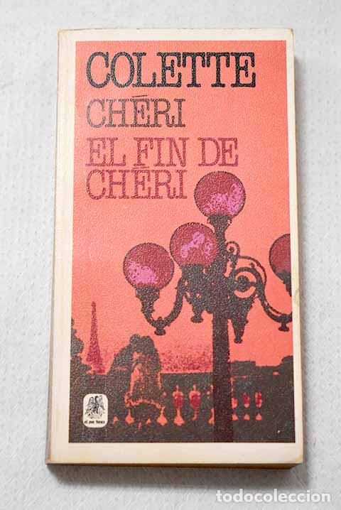 Libros: Ch&eacute;ri ; El fin de Ch&eacute;ri.- Colette