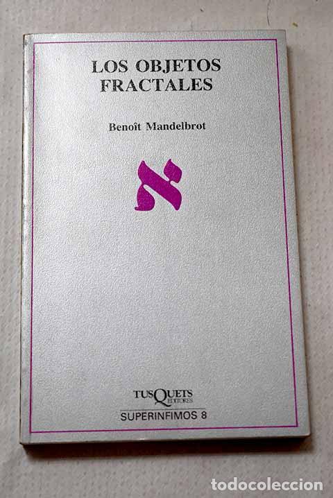 Libros: Los objetos fractales: forma, azar y dimensi&oacute;n.- Mandelbrot, Benoit
