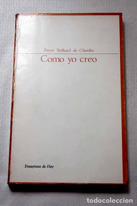Libros: Como yo creo: Teilhard de Chardin, Pierre.- Teilhard de Chardin, Pierre