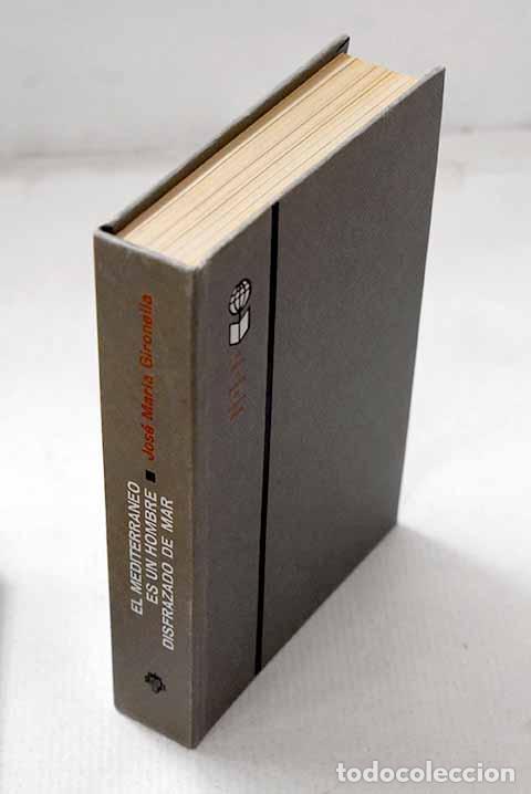 Libros: El Mediterraneo es un hombre disfrazado de mar.- Gironella, Jos&eacute; Mar&iacute;a