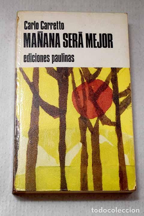 Libros: Ma&ntilde;ana ser&aacute; mejor: Carretto, Carlos.- Carretto, Carlos