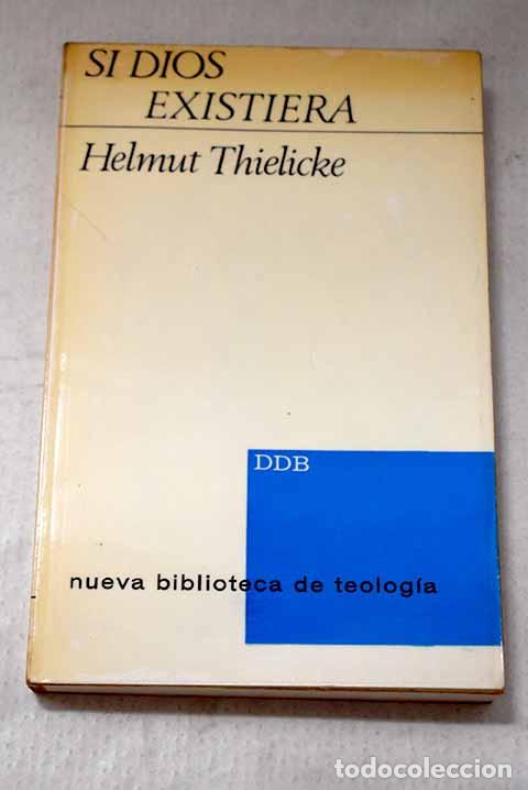 Libros: Si Dios existiera: Thielicke, Helmut.- Thielicke, Helmut