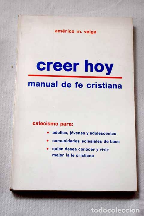 Libros: Creer hoy: manual de f&eacute; cristiana.- Veiga, Am&eacute;rico Martins