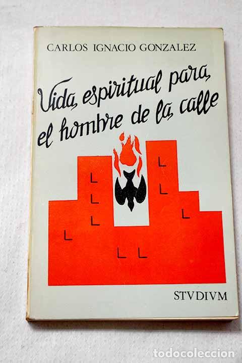 B&uuml;cher: Vida espiritual para el hombre de la calle.- Gonz&aacute;lez, Carlos Ignacio