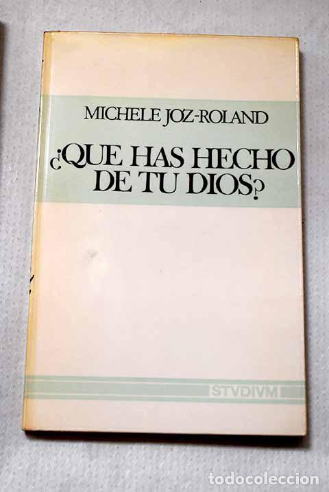 B&uuml;cher: &iquest;Qu&eacute; has hecho de tu Dios?.- Joz-Roland, Michele