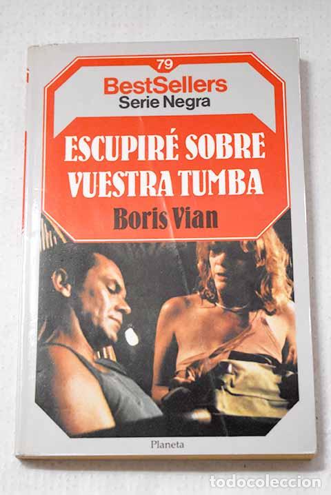 B&uuml;cher: Escupir&eacute; sobre vuestra tumba.- Vian, Boris