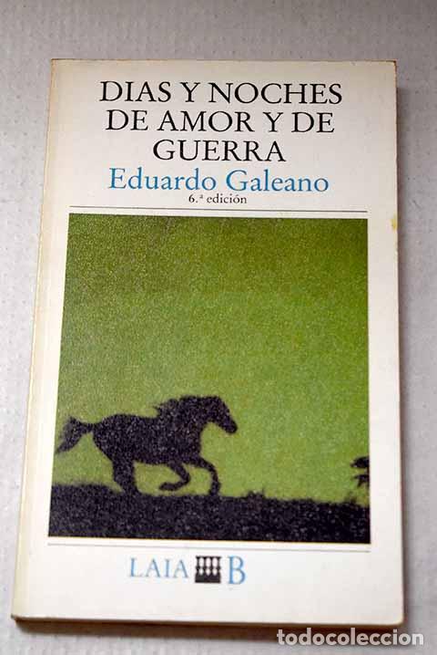 B&uuml;cher: D&iacute;as y noches de amor y de guerra.- Galeano, Eduardo