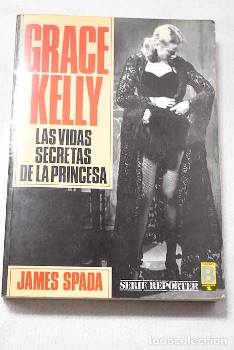 books: Grace Kelly: las vidas secretas de la princesa.- Spada, James