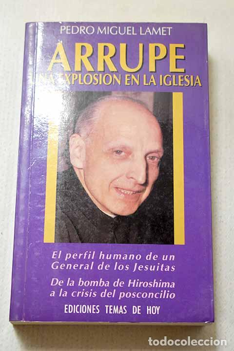 Libri di seconda mano: Arrupe, una explosi&oacute;n en la Iglesia.- Lamet, Pedro Miguel