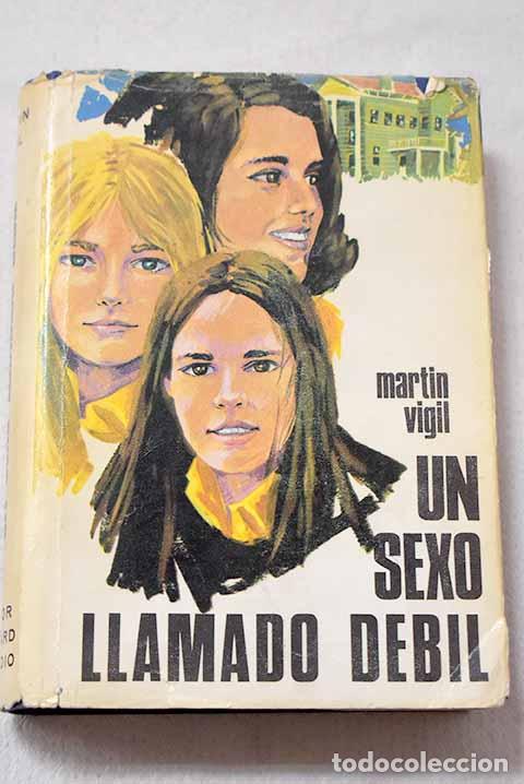 books: Un sexo llamado d&eacute;bil.- Mart&iacute;n Vigil, Jos&eacute; Luis