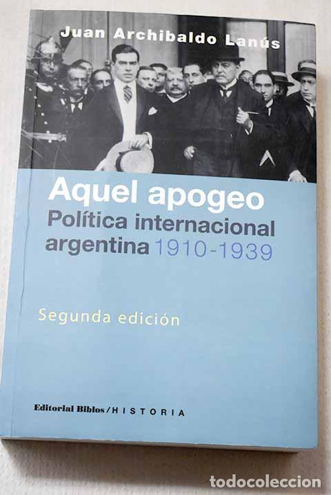 books: Aquel apogeo. Pol&iacute;tica internacional argentina.- Archibaldo Lanus, Juan