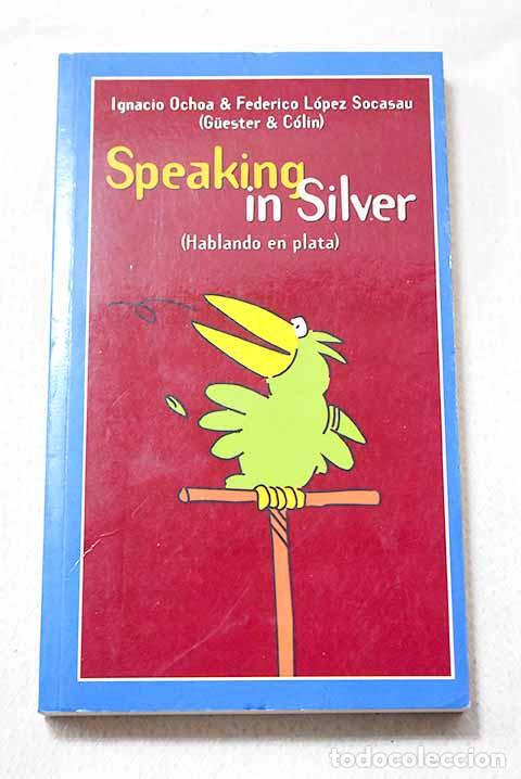 books: Speaking in silver : = hablando en plata.- Ochoa, Ignacio