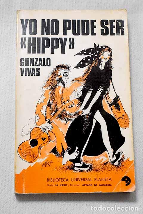 Livros em segunda m&atilde;o: Yo no pude ser Hippy .- Vivas, Gonzalo