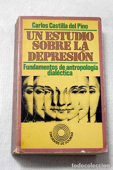 B&uuml;cher: Un estudio sobre la depresi&oacute;n: fundamentos de antropolog&iacute;a dial&eacute;ctica.- Castilla del Pino, Carlos