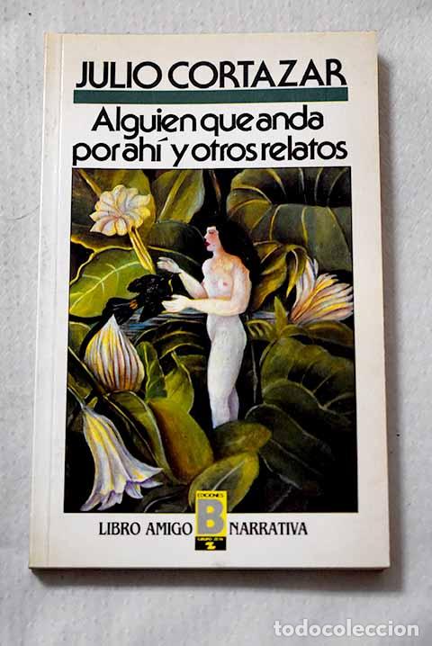B&uuml;cher: Alguien que anda por ah&iacute; y otros relatos.- Cort&aacute;zar, Julio