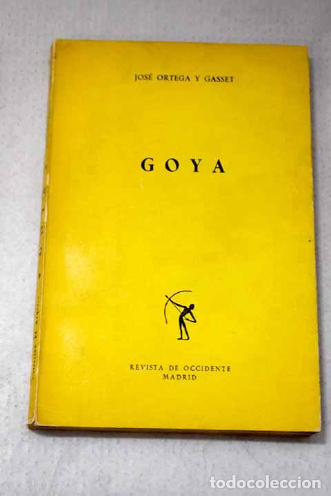 B&uuml;cher: Goya: Ortega y Gasset, Jos&eacute;.- Ortega y Gasset, Jos&eacute;