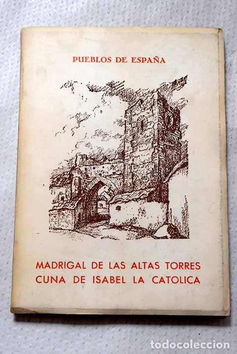 B&uuml;cher: Madrigal de las altas torres, cuna de Isabel la Cat&oacute;lica.- Encinas, Alonso de
